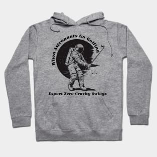 When Astronauts Go Golfing, Expect Zero Gravity Swings Astronaut Golf Hoodie